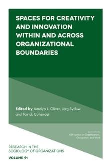 Spaces For Creativity And Innovation Within And Across Organizational Boundaries